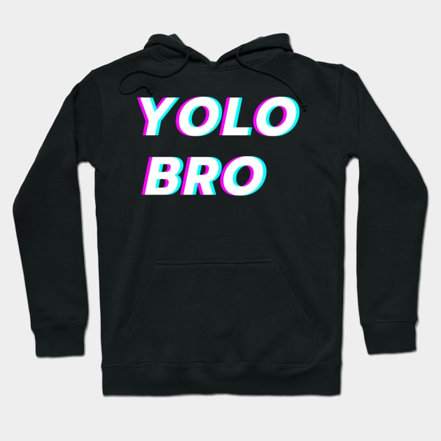 yolo bro Hoodie by ramith-concept